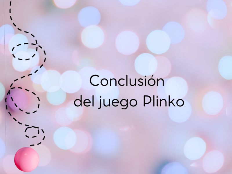 Conclusión del juego Plinko 