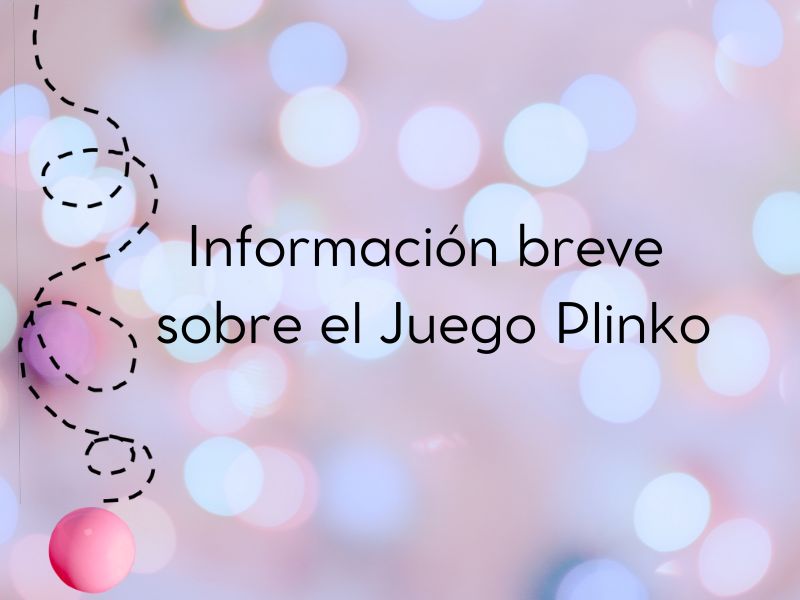 Información breve sobre el juego Plinko