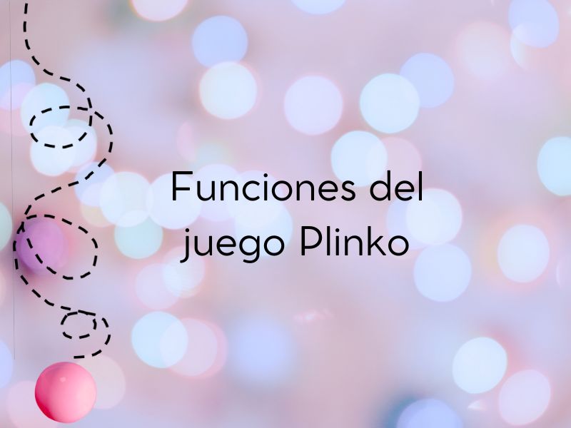 Funciones del juego Plinko