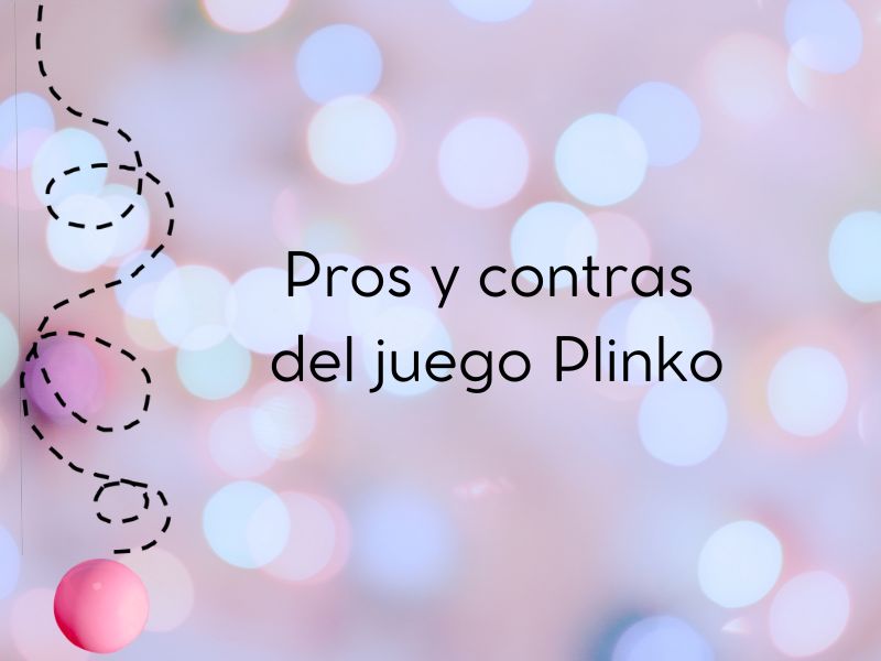 Pros y contras del juego Plinko