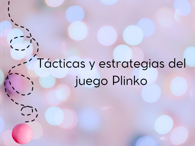 Tácticas y estrategias del juego Plinko